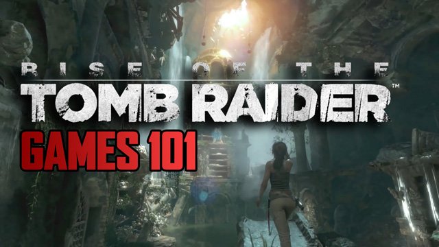 Rise of the Tomb Raider (Games 101)