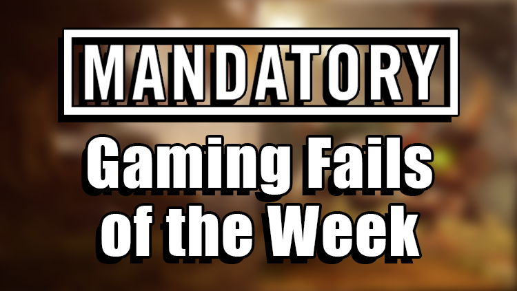 gaming fails of the week