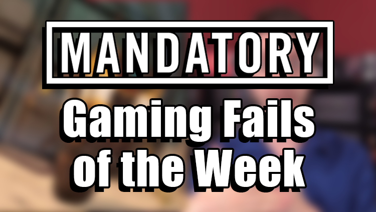 gaming fails of the week