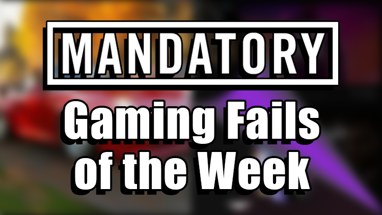 gaming fails of the week