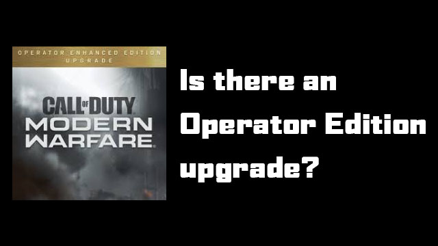 Modern Warfare Operator Edition upgrade