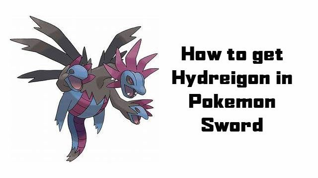 Pokemon Sword Hydreigon  Location and how to evolve - GameRevolution