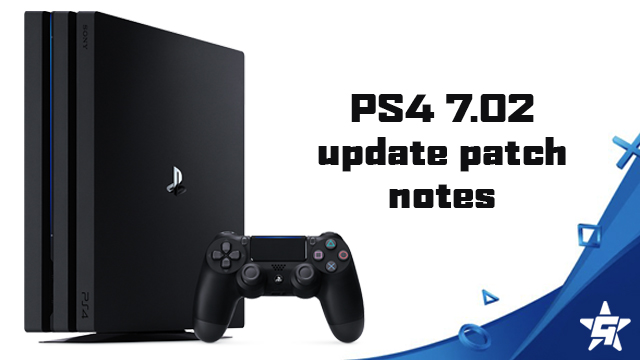 Løs forbrug Postbud PS4 7.02 Update Patch Notes | New PlayStation 4 system update -  GameRevolution