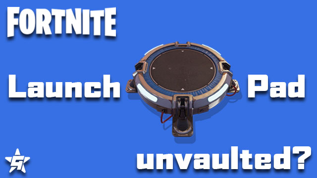 Fortnite Launch Pad Has The Lanchpad Been Unvaulted Fortnite Launch Pad