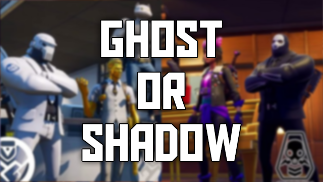 Fortnite Ghost or Shadow
