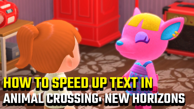 how to speed up text in Animal Crossing: New Horizons