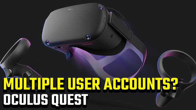 Oculus Quest multiple users