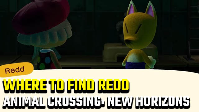 Where is Redd in Animal Crossing: New Horizons?