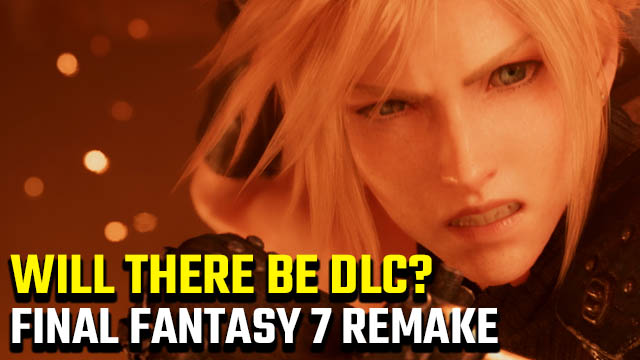 Will there be Final Fantasy 7 Remake DLC?
