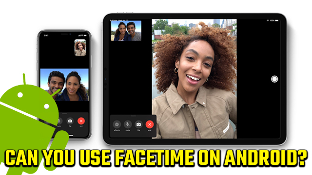 can you use facetime on android