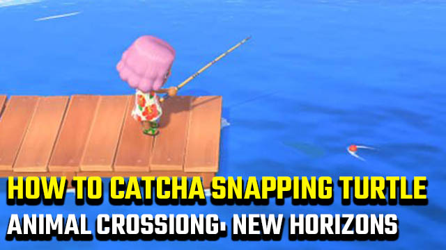 how to catch a Snapping Turtle in Animal Crossing: New Horizons