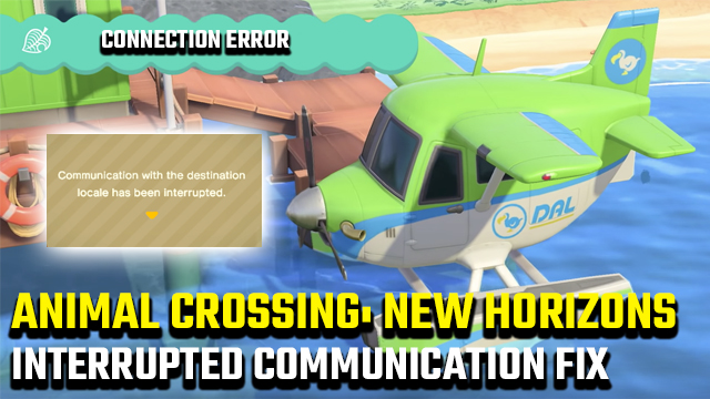 Animal Crossing: New Horizons 'Communication with the destination locale interrupted' error fix