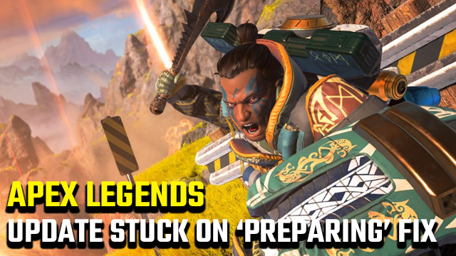 Apex Legends update stuck on 'Preparing' fix