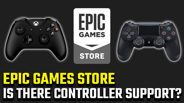 Does Epic Games Store have controller support?