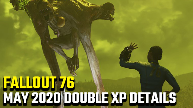 Fallout 76 double XP May 2020