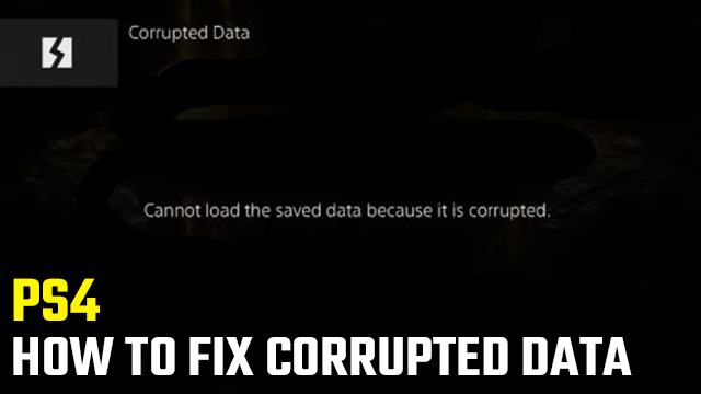 PS4 cannot load the saved data because it is corrupted error fix