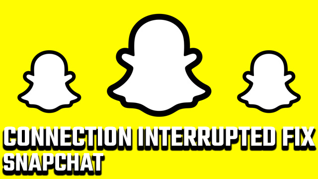 Snapchat Connection Interrupted fix