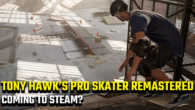 Tony Hawk’s Pro Skater Remastered Steam