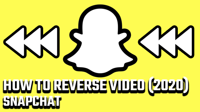 how to reverse a video on Snapchat