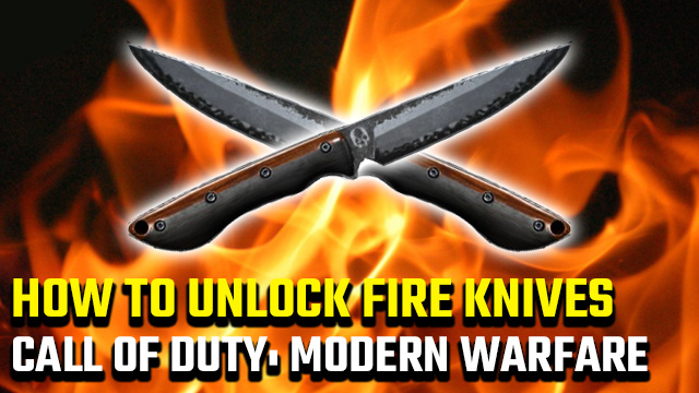 How to unlock fire knives in Call of Duty: Modern Warfare - GameRevolution