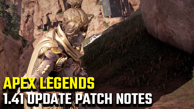 Apex Legends 1.41 Update Patch Notes