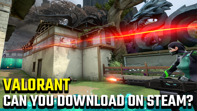Can you download Valorant on Steam?