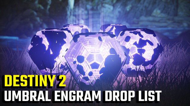 Destiny 2 Umbral Engram Drop List