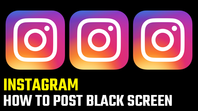 How to post black screen on Instagram