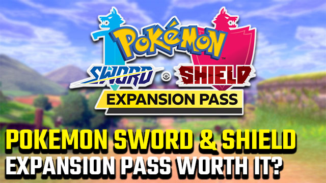 Is the Pokemon Sword and Shield Expansion Pass worth it?