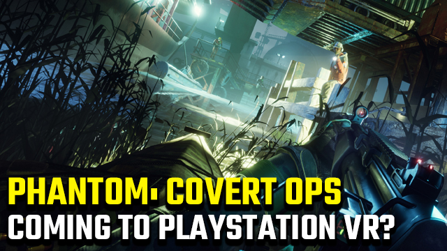 Phantom Covert Ops PSVR