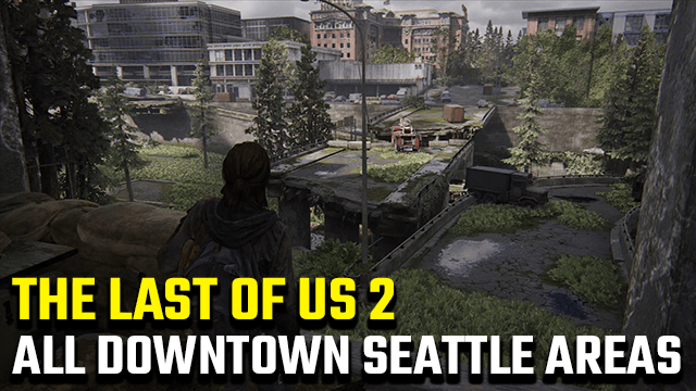 The Last of Us 2 Sightseer Trophy  All Seattle Downtown Locations -  GameRevolution