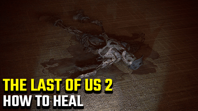 The Last of Us 2 How to Heal Restore Health