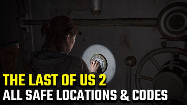 All Safe locations and codes in The Last of Us Part 2 - Polygon