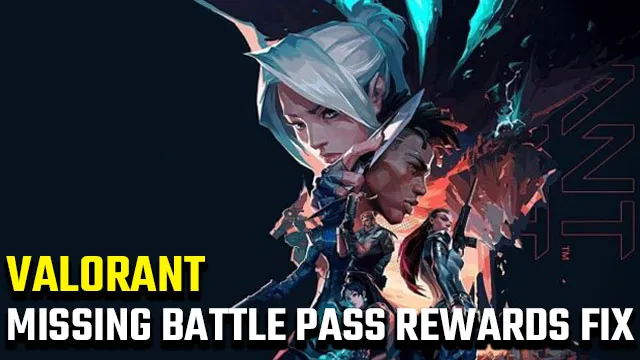 Valorant Battle Pass missing rewards fix