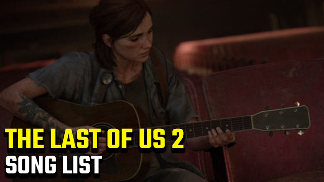 The Last of Us 2 Soundtrack  Full Song List - GameRevolution