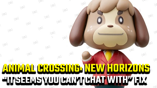 Animal Crossing: New Horizons 'It seems you can't chat with' error fix