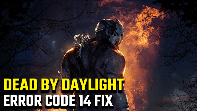 Dead By Daylight Error Code 14 Fix How To Fix Easyanticheat Launch Issues Gamerevolution