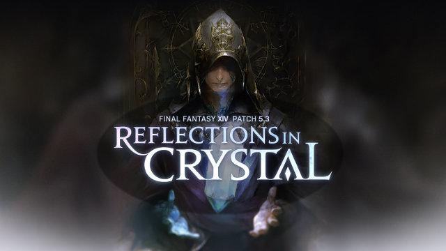 FFXIV 5.3 Update patch notes Reflections in Crystal
