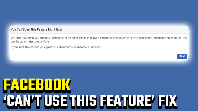 Facebook 'You Can't Use This Feature Right Now' error fix