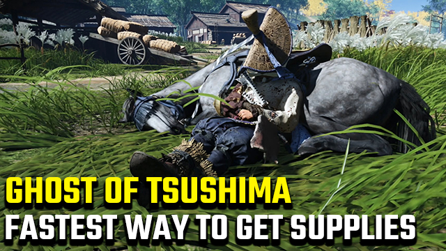 Fastest way to get Supplies in Ghost of Tsushima