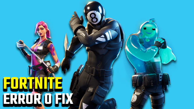 Fortnite Error 0 fix