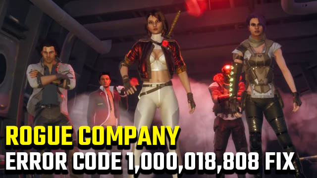Rogue Company 'Unable to connect to server (code 1,000,018,808)' fix -  GameRevolution