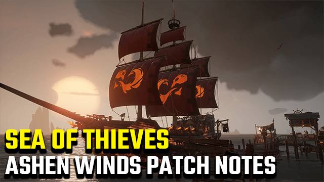 Sea of Thieves Ashen Winds Update Patch Notes
