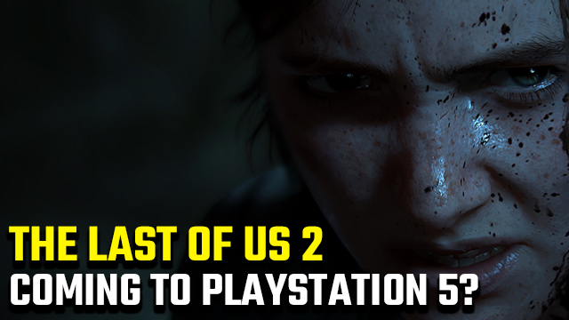 Is there a The Last of Us 2 PS5 release date? - GameRevolution