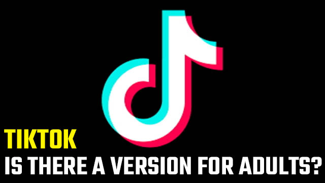 Adult TikTok App | Is there a version for adults? - GameRevolution