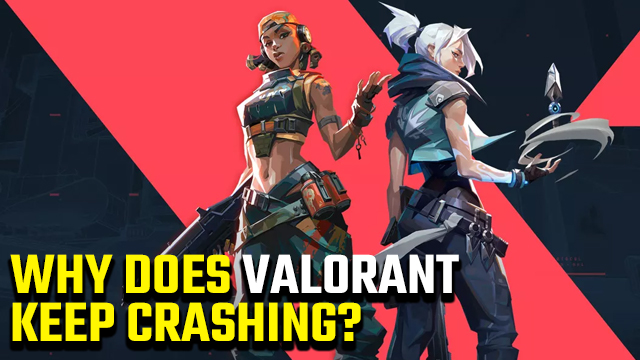 why does valorant keep crashing crashes