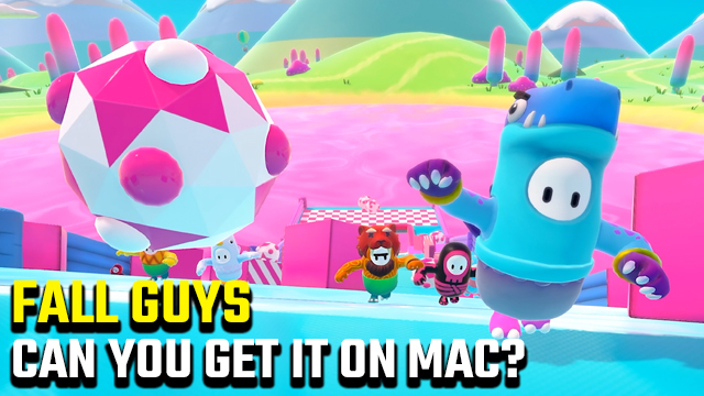 Can you get Fall Guys on Mac?