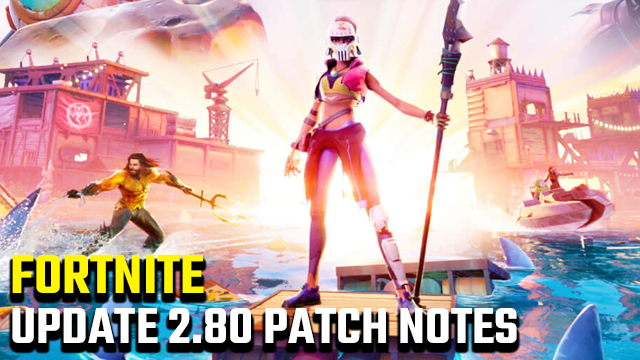 Fortnite Update 2.80 Patch Notes