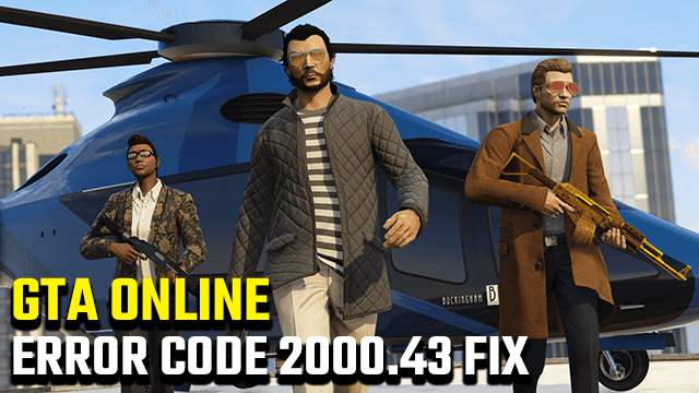 GTA Online Error Code 2000.43 fix