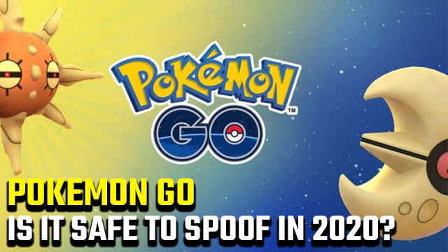Is it safe to spoof Pokemon Go in 2020